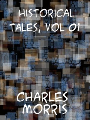cover image of Historic Tales, Volume 1 (of 15) the Romance of Reality